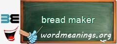 WordMeaning blackboard for bread maker